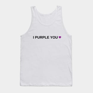 I Purple You Tank Top